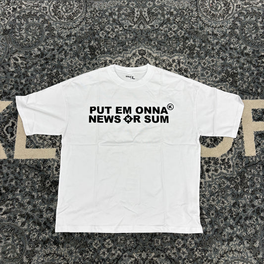 Put Em Onna News Or Sum (White Black)
